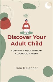 Discover Your Adult Child : Survival Skills With an Alcoholic Parent cover image cdn