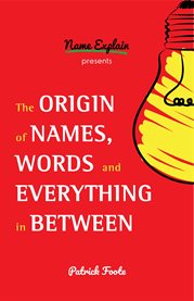 The Origin of Names, Words and Everything in Between cover image cdn