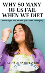 Why So Many of Us Fail When We Diet cover image cdn