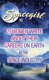 Spacegirl II : 21 Women Write About Their Careers on Earth in the Space Industry cover image cdn