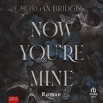Now You're Mine : Roman cover image cdn