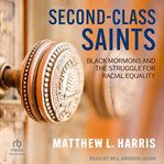 Second-class Saints : Black Mormons and the Struggle for Racial Equality cover image cdn