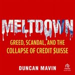 Meltdown : Greed, Scandal, and the Collapse of Credit Suisse cover image cdn