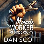 The Miracle Worker of Mingo County cover image cdn