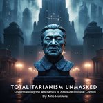 Totalitarianism Unmasked cover image cdn