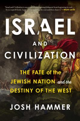Israel and civilization : the fate of the Jewish nation and the destiny of the West  cover image cdn