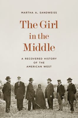 The girl in the middle : a recovered history of the American West  cover image cdn