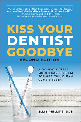 Kiss your dentist goodbye : a do-it-yourself mouth care system for healthy, clean gums and teeth  cover image cdn