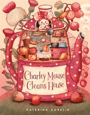 Charley Mouse Cleans House cover image cdn