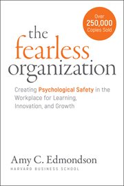 The Fearless Organization : Creating Psychological Safety in the Workplace for Learning, Innovation, and Growth cover image cdn