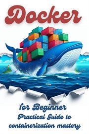 Docker for Beginner: Practical Guide to Containerization Mastery cover image cdn