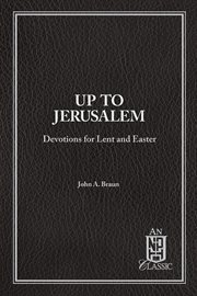 Up to Jerusalem : Devotions for Lent and Easter cover image cdn