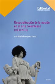 Desacralización De La Nación En El Arte Colombiano (1930-2015) cover image cdn