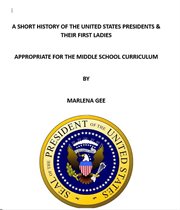 A Short History of the United States Presidents & Their First Ladies cover image cdn