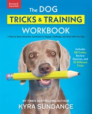 The Dog Tricks and Training Workbook : A Step-by-Step Interactive Curriculum to Engage, Challenge, and Bond with Your Dog cover image cdn