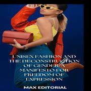 Unisex Fashion and the Deconstruction of Gender: A Manifesto for Freedom of Expression cover image cdn