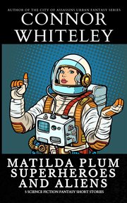 Matilda Plum Superheroes and Aliens: 5 Science Fiction Fantasy Short Stories cover image cdn