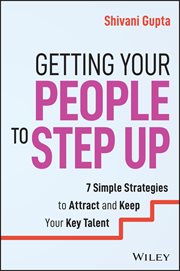 Getting Your People to Step Up : 7 Simple Strategies to Attract and Keep Your Key Talent cover image cdn