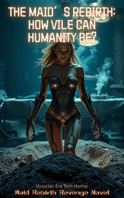 The Maid's Rebirth: How Vile Can Humanity Be? cover image cdn