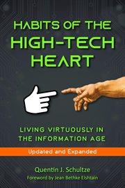 Habits of the High Tech Heart : Living Virtuously in the Information Age cover image cdn