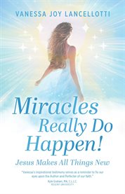 Miracles Really Do Happen! : Jesus Makes All Things New cover image cdn