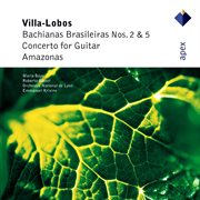 Villa-Lobos: Bachianas Brasileiras Nos 2, 5 & Guitar Concerto - Apex cover image cdn
