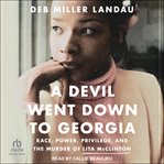 A Devil Went Down to Georgia : Race, Power, Privilege, and the Murder of Lita Mcclinton cover image cdn