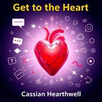 Get to the Heart of Your Message Secrets cover image cdn