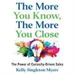 The More You Know, the More You Close cover image cdn