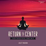 Return to Center : 52 Weekly Strategies for Peace, Strength, and Joy cover image cdn