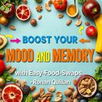 Boost Your Mood and Memory With Easy Food Swaps cover image cdn
