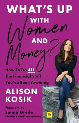 What's up with women and money? : how to do all the financial stuff you've been avoiding  cover image cdn