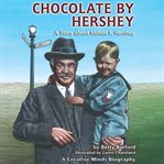 Chocolate by Hershey : A Story About Milton S. Hershey cover image cdn
