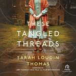 These Tangled Threads : A Novel of Biltmore cover image cdn