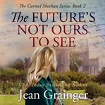 The Future's Not Ours to See cover image cdn