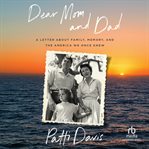 Dear Mom and Dad : A Letter About Family, Memory, and the America We Once Knew cover image cdn