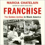 Franchise : The Golden Arches in Black America cover image cdn