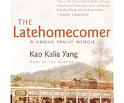 The Latehomecomer : A Hmong Family Memoir cover image cdn