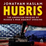 Hubris : The American Origins of Russia's War Against Ukraine cover image cdn
