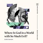 Where Is God in a World With So Much Evil? cover image cdn