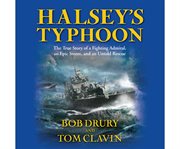 Halsey's Typhoon : The True Story of a Fighting Admiral, an Epic Storm, and an Untold Rescue cover image cdn