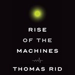 Rise of the Machines : A Cybernetic History cover image cdn