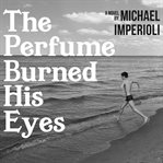 The Perfume Burned His Eyes cover image cdn