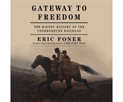 Gateway to Freedom : The Hidden History of the Underground Railroad cover image cdn
