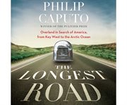 The Longest Road : Overland in Search of America, from Key West to the Arctic Ocean cover image cdn