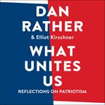 What Unites Us : Reflections on Patriotism cover image cdn