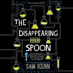 The Disappearing Spoon : And Other True Tales of Rivalry, Adventure, and the History of the World From the Periodic Table of cover image cdn