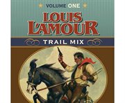 Trail Mix Volume One. Riding for the Brand, The Black Rock Coffin Makers, and Dutchman's Flat cover image cdn