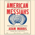 American Messiahs : False Prophets of a Damned Nation cover image cdn