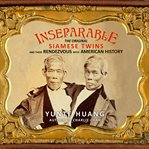 Inseparable : The Original Siamese Twins and Their Rendezvous with American History cover image cdn